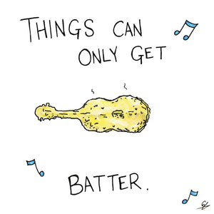Things can only get Batter - Greeting Card