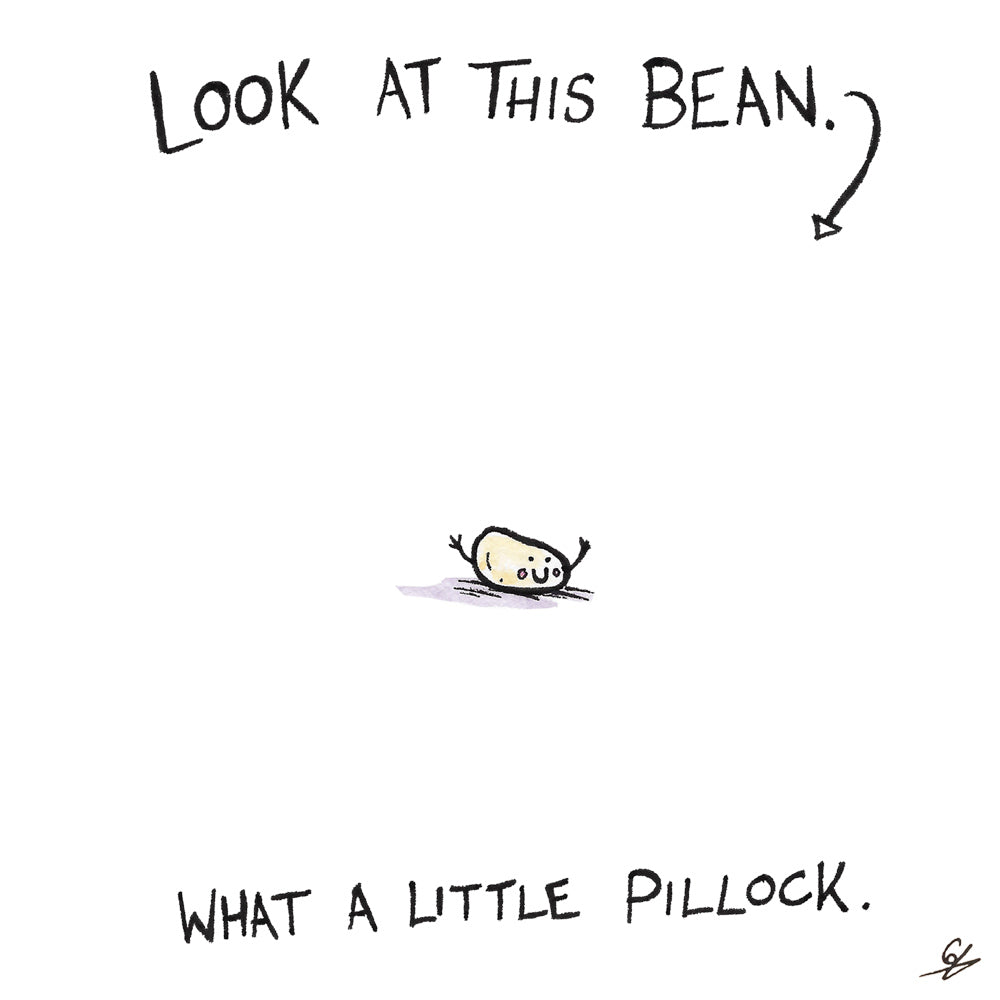 A Little, happy Bean. Also a pillock.