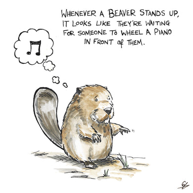 Whenever a Beaver stands up, give them a piano.