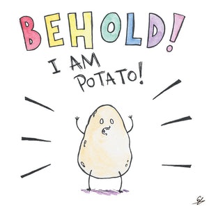 Behold! I Am Potato