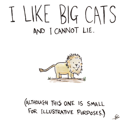 I Like Big Cats and I cannot lie