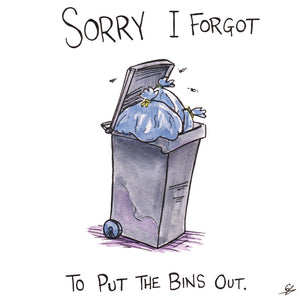 Sorry I forgot to put the bins out card.