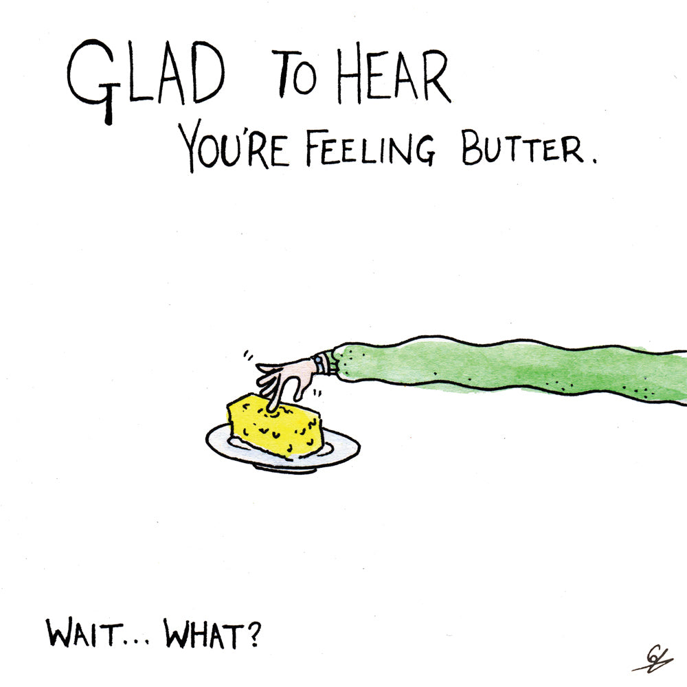 Glad to hear you're feeling Butter Greeting Card