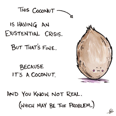This Coconut is having an existential crisis.