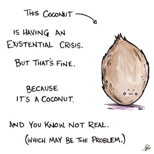 This Coconut is having an existential crisis.