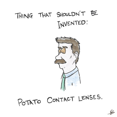 Thing that shouldn't be invented: Potato Contact Lenses.