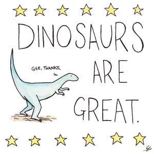 Dinosaurs Are Great "Gee, thanks."
