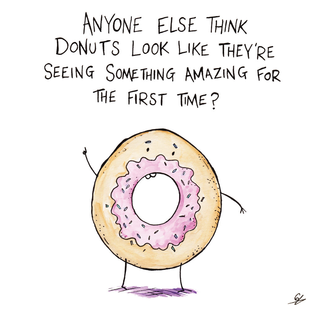 Anyone else think Donuts look like they're seeing something amazing for the first time?