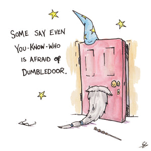 Some say even You-Know-Who is afraid of Dumbledoor.