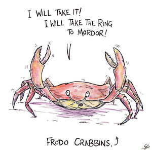 A crab saying "I will take it! I will take the Ring to Mordor" - Frodo Crabbins.