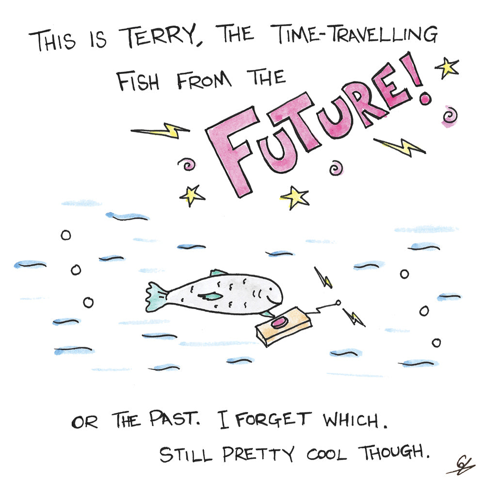 Terry the time-travelling fish from the Future! ... or the past.