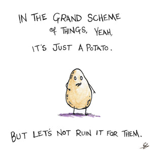 It is, just a potato