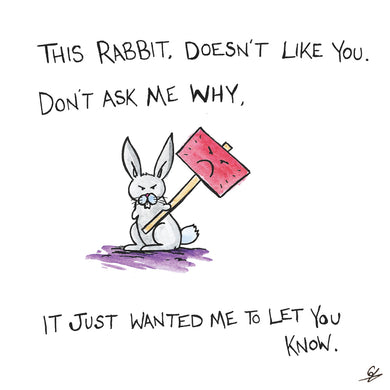 This Rabbit doesn't like you