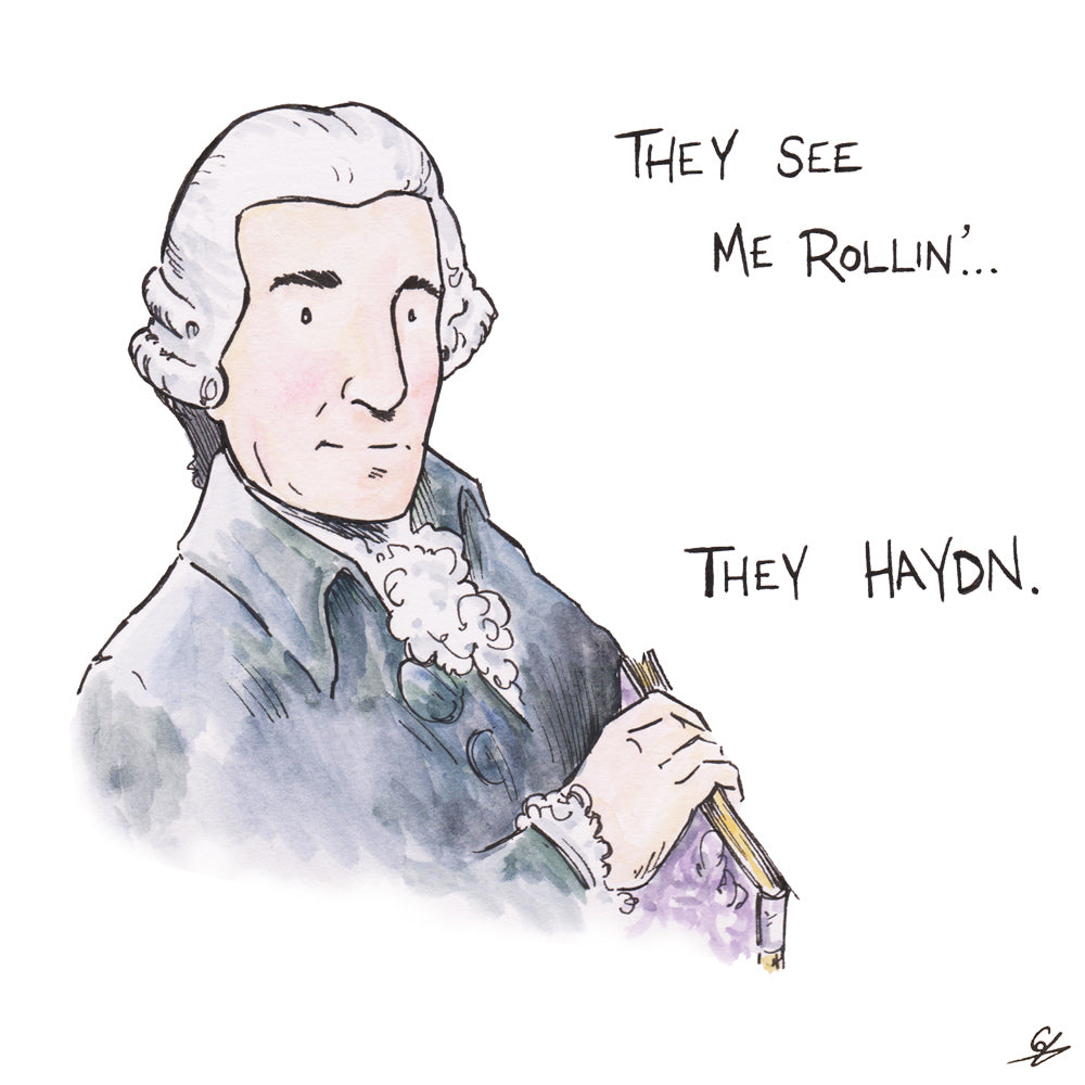 They see me Rollin'... They Haydn.
