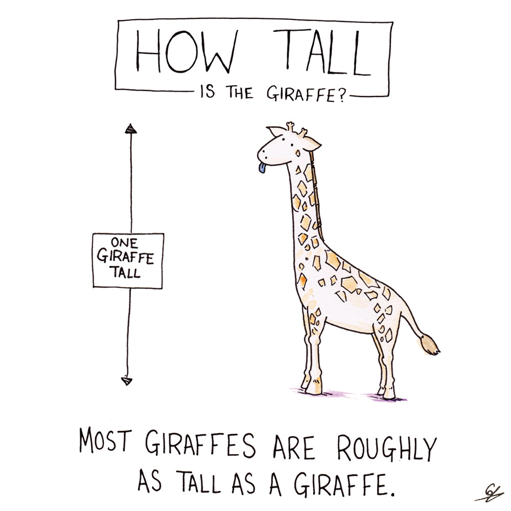 Most Giraffes are roughly as tall as a Giraffe.