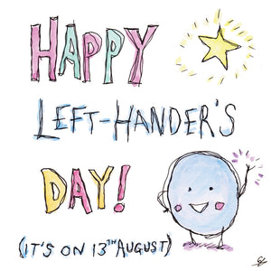 Happy Left-Hander's Day! (It's on 13th August)