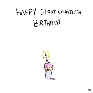 Happy I-Lost-Countieth Birthday!
