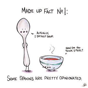 Made Up Fact No.1: Some spoons are pretty opinionated
