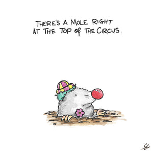 There's a Mole right at the top of the Circus.