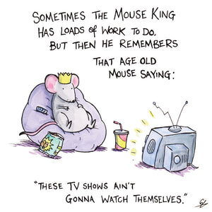 Mouse King love watching TV