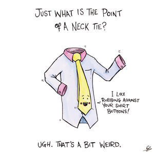 Neck ties like to rub against your shirt buttons.