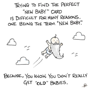 You don't really get "Old" babies.