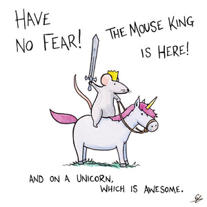 Have No Fear! The Mouse King is here! And on a Unicorn, which is awesome.