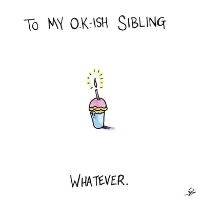 Okish Sibling Birthday card
