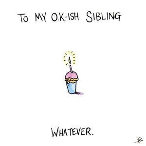 Okish Sibling Birthday card