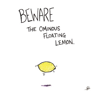 Beware the ominous floating lemon