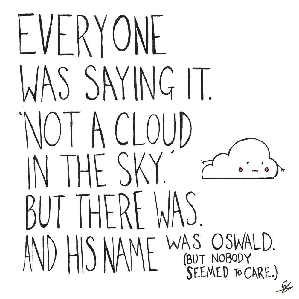 But there was a cloud in the sky. And his name was Oswald