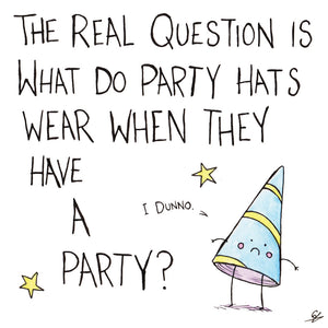 The real question is what do Party Hats wear when they have a party?