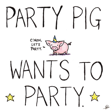 Party Pig wants to party.