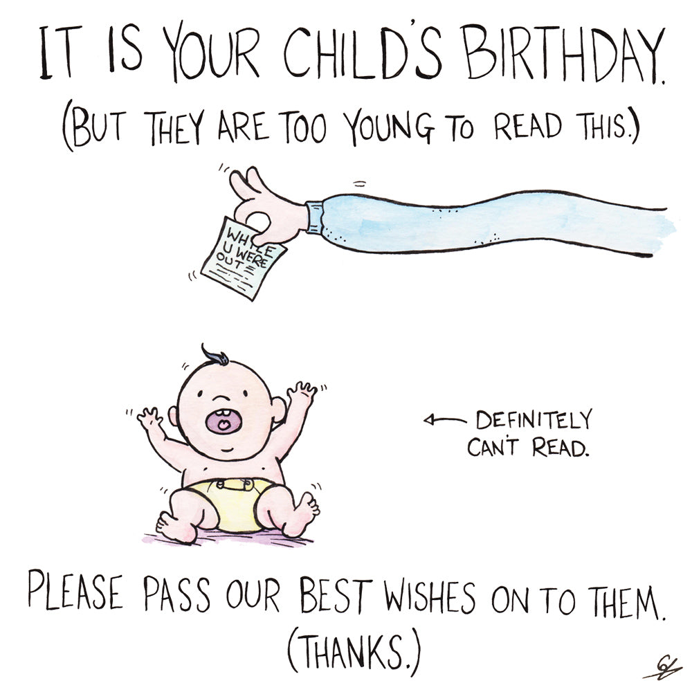 Children are too young to be able to read birthday cards.