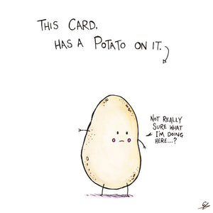 This card, has a Potato on it. "Not really sure what I'm doing here...?"