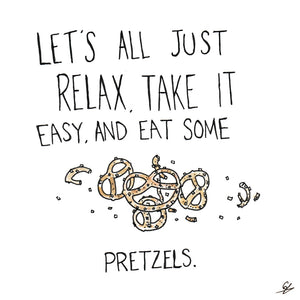 Relax and eat some pretzels