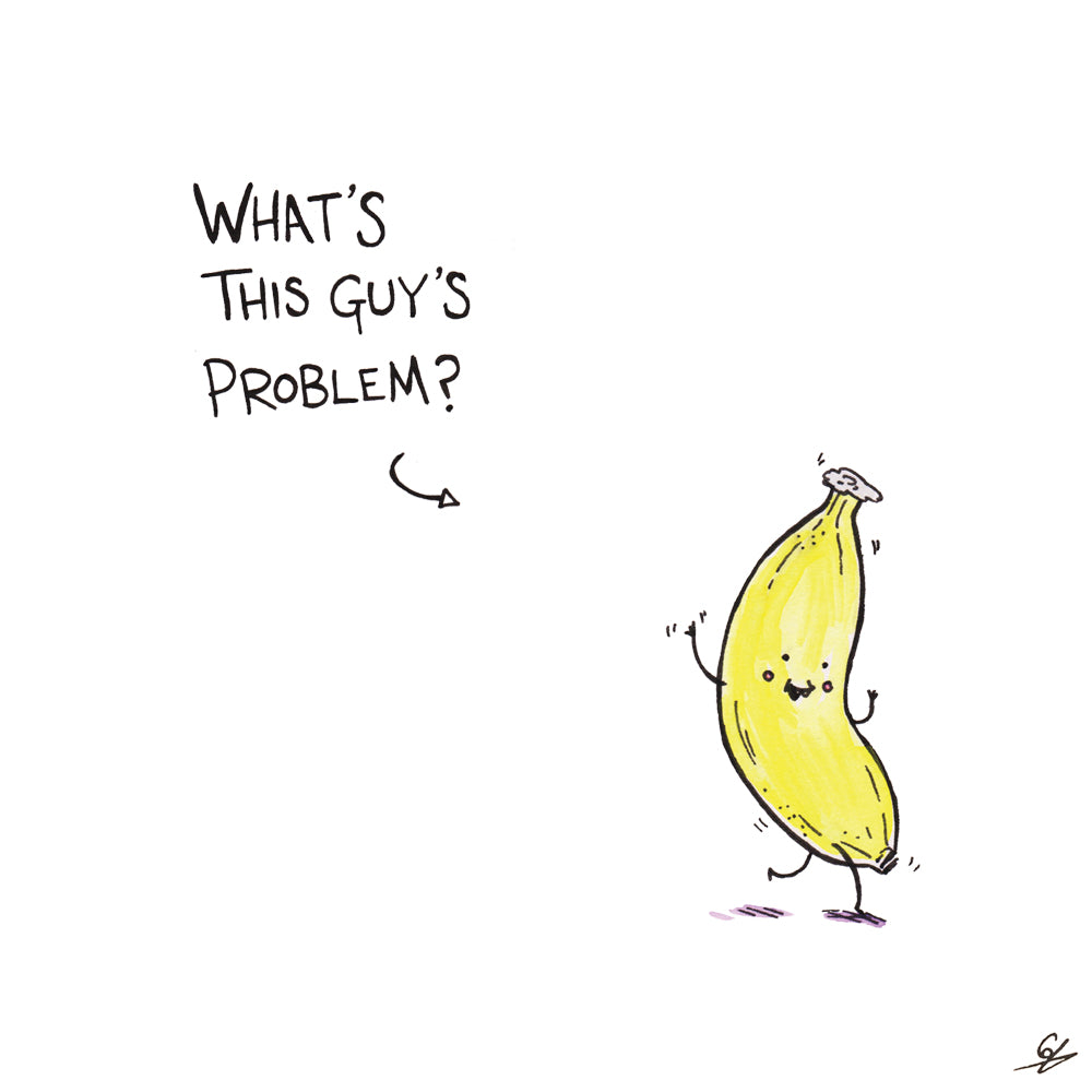 A Happy Banana - What's this guy's problem?