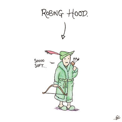 Robin Hood in a bathrobe. Robing Hood.