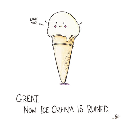 Ice Cream: 'Lick Me!'  Great. Now Ice Cream is ruined.