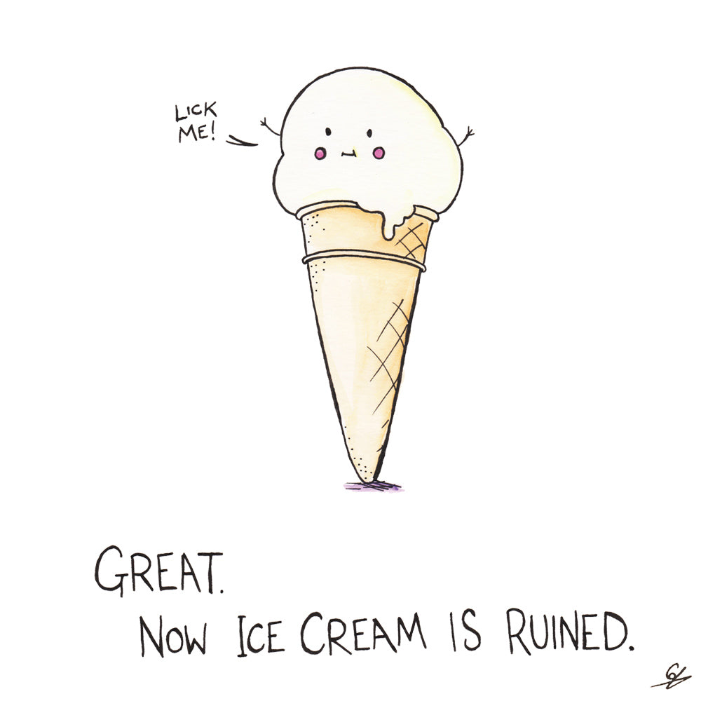 Ice Cream: 'Lick Me!'  Great. Now Ice Cream is ruined.