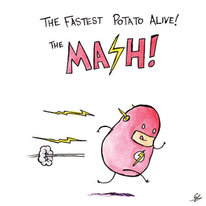 The fastest Potato alive! The Mash!