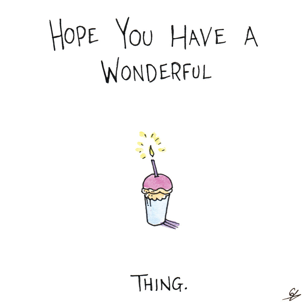 Hope you have a wonderful thing