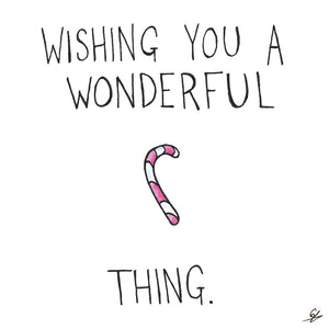Candy Cane - Wishing you a wonderful thing.