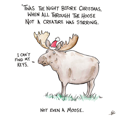 'Twas the night before Christmas, When all through the hoose, not a creature was stirring, not even a Moose.