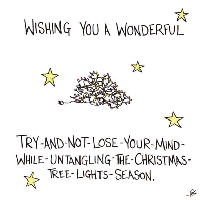 Wishing you a wonderful try-and-not-lose-your-mind-while-untangling-the-Christmas-tree-lights-season.