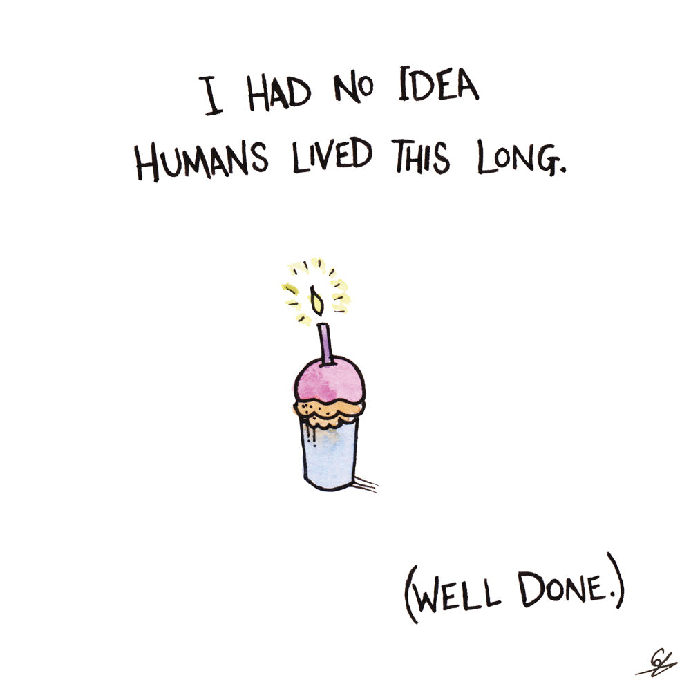 I had no idea Humans lived this long. (Well Done.)
