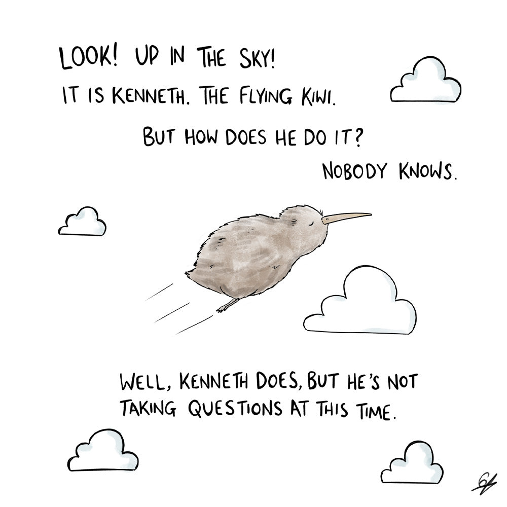 A Flying Kiwi in the clouds with the text: Look! Up in the sky! It is Kenneth. The Flying Kiwi. But how does he do it? Nobody knows. Well, Kenneth does, but he's not taking questions at this time.